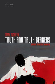 Title: Truth and Truth Bearers: Meaning in Context, Volume II, Author: Mark Richard