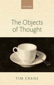 Title: The Objects of Thought, Author: Tim Crane