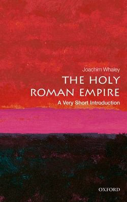 The Holy Roman Empire: A Very Short Introduction