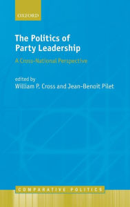 Title: The Politics of Party Leadership: A Cross-National Perspective, Author: William Cross