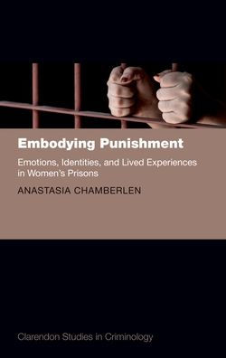 Embodying Punishment: Emotions, Identities, and Lived Experiences Women's Prisons