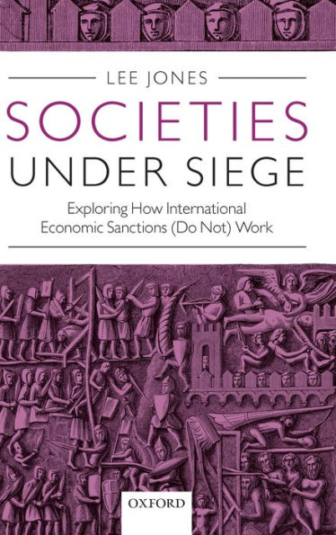 Societies Under Siege: Exploring How International Economic Sanctions (Do Not) Work