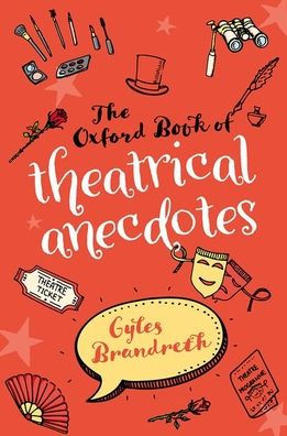 The Oxford Book of Theatrical Anecdotes