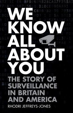 We Know All About You: The Story of Surveillance in Britain and America