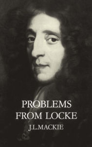Title: Problems from Locke / Edition 1, Author: J. L. Mackie