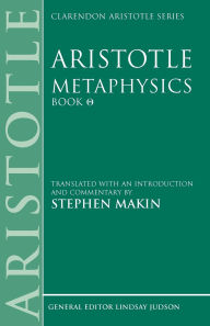 Title: Aristotle: Metaphysics Theta: Translated with an Introduction and Commentary, Author: Stephen Makin