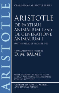 Title: De Partibus Animalium, Book I and De Generatione Animalium, Book I with Passages from Book II, 1-3 / Edition 1, Author: Aristotle