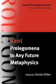 Title: Prolegomena to Any Future Metaphysics: with two early reviews of the Critique of Reason / Edition 1, Author: Immanuel Kant