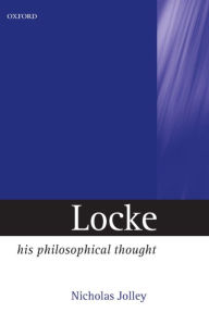 Title: Locke: His Philosophical Thought / Edition 1, Author: Nicholas Jolley