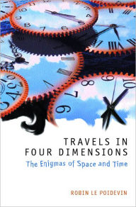 Title: Travels in Four Dimensions: The Enigmas of Space and Time, Author: Robin Le Poidevin