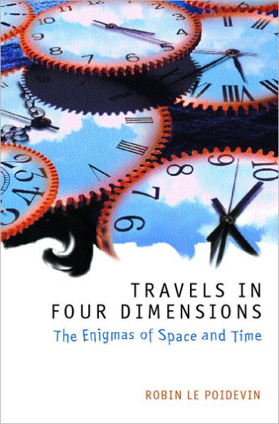 Travels in Four Dimensions: The Enigmas of Space and Time