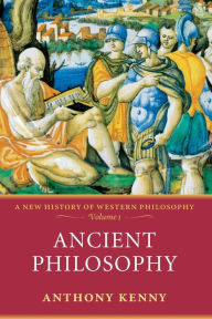 Title: Ancient Philosophy: A New History of Western Philosophy, Volume I, Author: Anthony Kenny