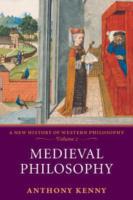 Title: Medieval Philosophy: A New History of Western Philosophy, Volume 2, Author: Anthony Kenny