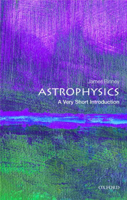 Astrophysics: A Very Short Introduction by James Binney, Paperback | Barnes & Noble®