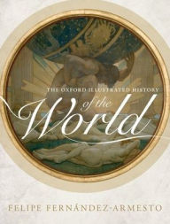 Title: The Oxford Illustrated History of the World, Author: Felipe Fernïndez-Armesto