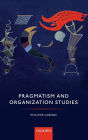 Pragmatism and Organization Studies