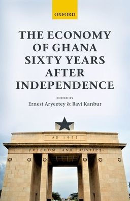 The Economy of Ghana Sixty Years after Independence