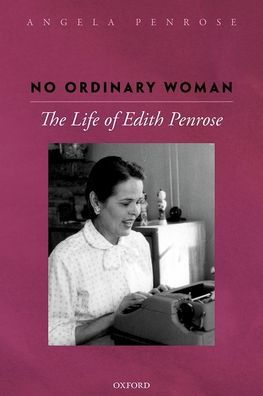 No Ordinary Woman: The Life of Edith Penrose