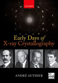 Title: Early Days of X-ray Crystallography, Author: Andre Authier