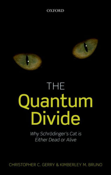 The Quantum Divide: Why Schrodinger's Cat is Either Dead or Alive