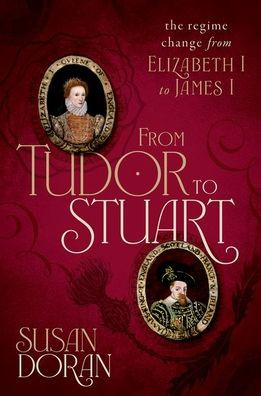 from Tudor to Stuart: The Regime Change Elizabeth I James