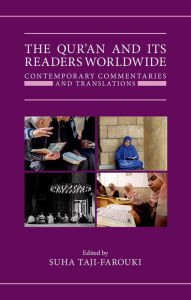 Title: The Qur'an and its Readers Worldwide: Contemporary Commentaries and Translations, Author: Suha Taji-Farouki