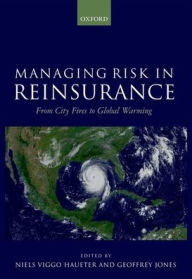 Title: Managing Risk in Reinsurance: From City Fires to Global Warming, Author: Neils Haueter