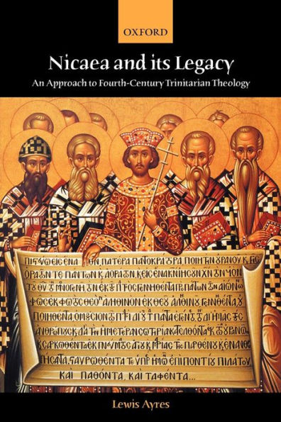 Nicaea and Its Legacy: An Approach to Fourth-Century Trinitarian Theology