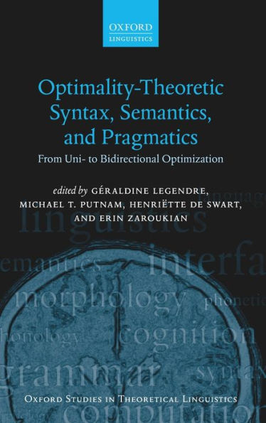 Optimality Theoretic Syntax, Semantics, and Pragmatics: From Uni- to Bidirectional Optimization