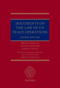 Title: Documents on the Law of UN Peace Operations / Edition 2, Author: Bruce Oswald