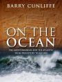 On the Ocean: The Mediterranean and the Atlantic from prehistory to AD 1500