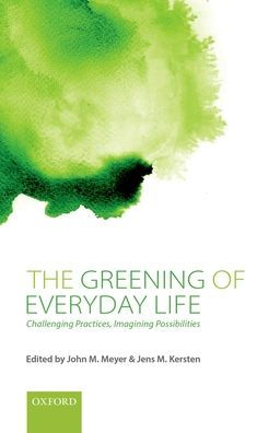 The Greening of Everyday Life: Challenging Practices, Imagining Possibilities