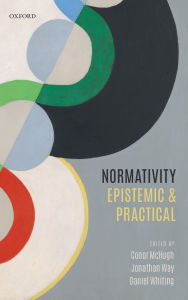 Title: Normativity: Epistemic and Practical, Author: Conor McHugh