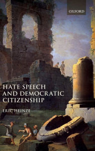 Free online pdf books download Hate Speech and Democratic Citizenship by Eric Heinze in English 9780198759027 PDF DJVU