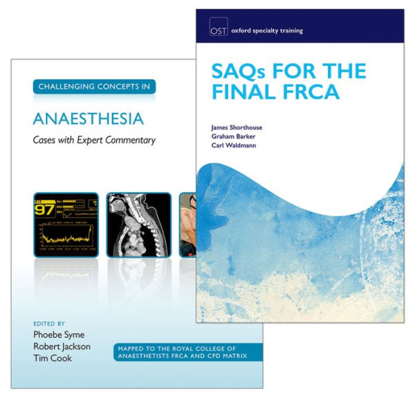 SAQs for the Final FRCA and Challenging Concepts in Anaesthesia Pack