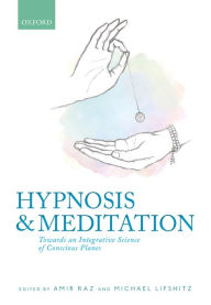 Title: Hypnosis and meditation: Towards an integrative science of conscious planes, Author: Amir Raz