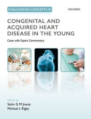 Challenging Concepts in Congenital and Acquired Heart Disease in the Young: A Case-Based Approach with Expert Commentary