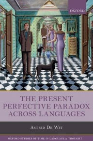 Title: The Present Perfective Paradox across Languages, Author: Astrid De Wit