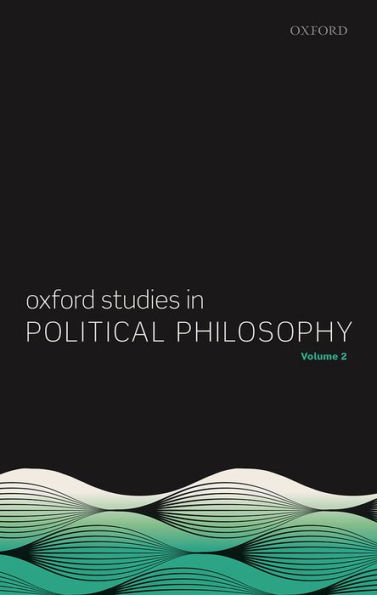 Oxford Studies Political Philosophy, Volume 2