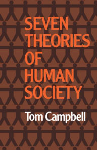 Title: Seven Theories of Human Society / Edition 1, Author: Tom Campbell