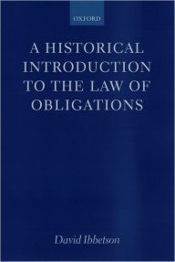 Title: A Historical Introduction to the Law of Obligations, Author: D. J. Ibbetson