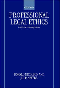Title: Professional Legal Ethics: Critical Interrogations, Author: Donald Nicolson