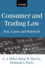 Title: Consumer and Trading Law: Text, Cases and Materials / Edition 2, Author: C J Miller