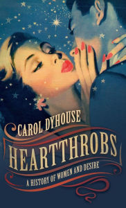 Title: Heartthrobs: A History of Women and Desire, Author: Carol Dyhouse