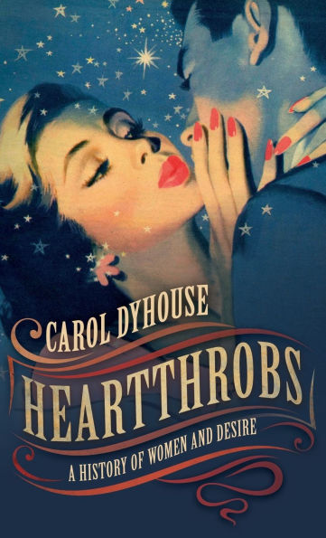 Heartthrobs: A History of Women and Desire