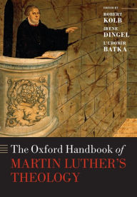 Title: The Oxford Handbook of Martin Luther's Theology, Author: Robert Kolb