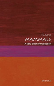 Title: Mammals: A Very Short Introduction, Author: T. S. Kemp