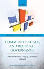 Community, Scale, and Regional Governance: A Postfunctionalist Theory of Governance, Volume II