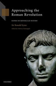 Title: Approaching the Roman Revolution: Papers on Republican History, Author: Ronald Syme