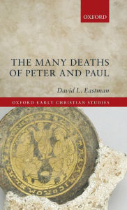 Title: The Many Deaths of Peter and Paul, Author: David L. Eastman